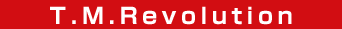 T.M.Revolution